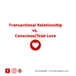 Transactional Relationship vs. Conscious/True Love
